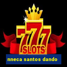 nneca santos dando
